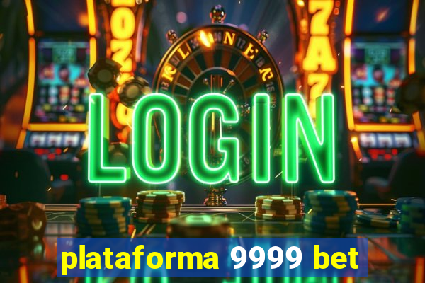 plataforma 9999 bet